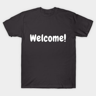 Welcome! Design T-Shirt